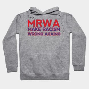 MAKE RACISM WRONG AGAING Hoodie